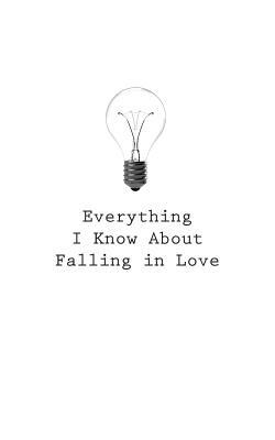 Everything I Know About Falling In Love by O.