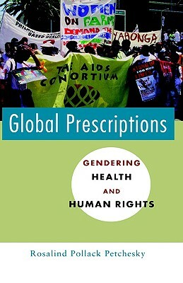 Global Prescriptions: Gendering Health and Human Rights by Rosalind Pollack Petchesky