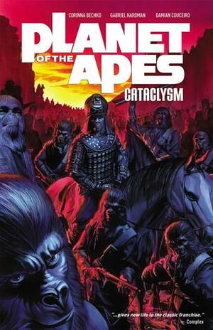 Planet of the Apes: Cataclysm Vol. 1 by Damian Couceiro, Corinna Bechko, Gabriel Hardman