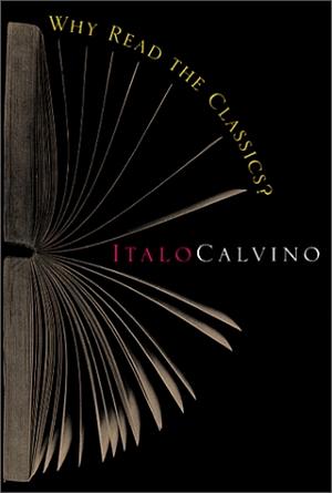 Why Read the Classics? by Italo Calvino