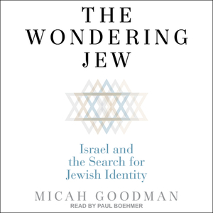The Wondering Jew: Israel and the Search for Jewish Identity by Micah Goodman