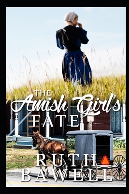 The Amish Girl's Fate by Ruth Bawell