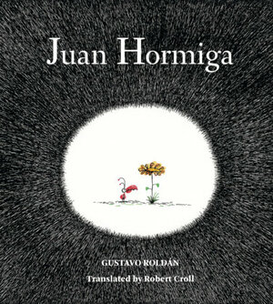 Juan Hormiga by Gustavo Roldán Devetach