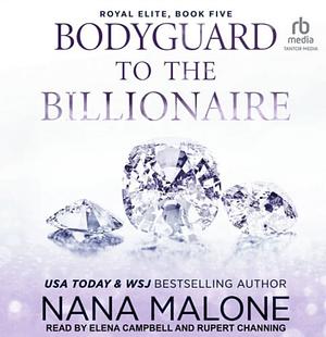 Bodyguard to the Billionaire by Nana Malone