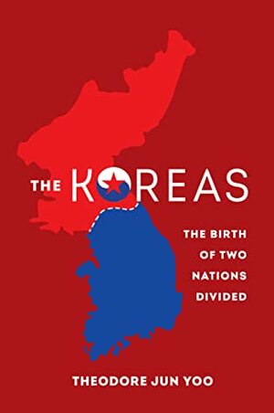 The Koreas: Two Nations in the Modern World by Theodore Jun Yoo