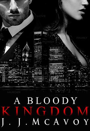 A Bloody Kingdom by J.J. McAvoy