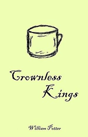 Crownless Kings by William Potter