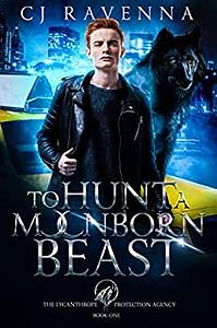 To Hunt A Moonborn Beast by C.J. Ravenna