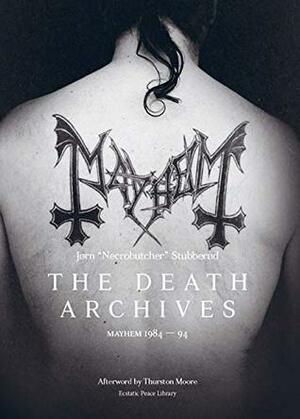 The Death Archives: Mayhem 1984-94 by Jørn "Necrobutcher" Stubberud, Thurston Moore
