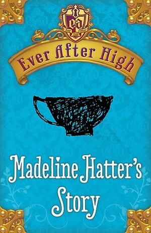 Madeline Hatter's Story by Shannon Hale