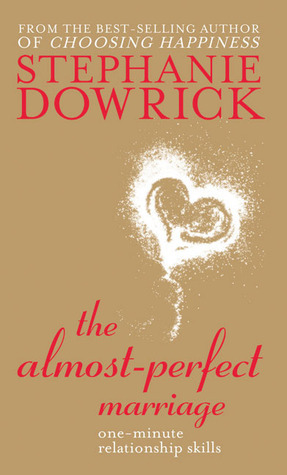 The Almost-Perfect Marriage by Stephanie Dowrick