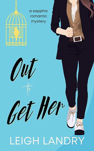 Out to Get Her by Leigh Landry