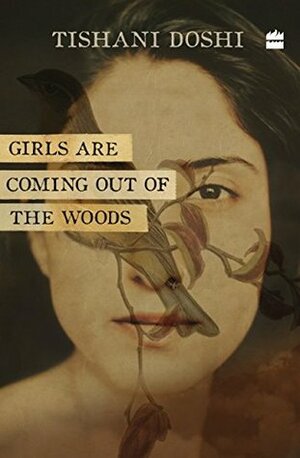 Girls Are Coming Out of the Woods by Tishani Doshi
