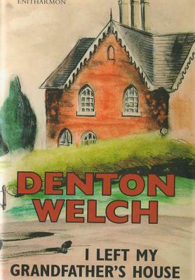 I Left My Grandfather's House by Denton Welch