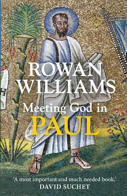 Meeting God in Paul by Rowan Williams