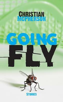 Going Fly by Christian McPherson