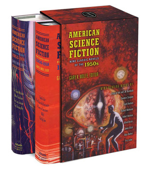 American Science Fiction: Nine Classic Novels of the 1950s by Gary K. Wolfe