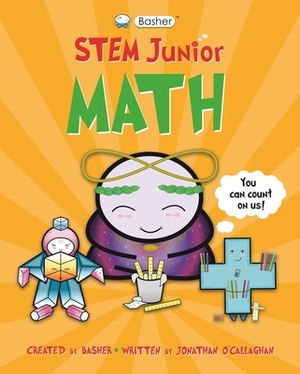 Basher Stem Junior: Math by Jonathan O'Callaghan