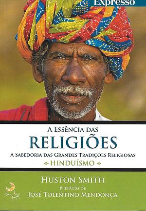 A Essência das Religiões - Hinduísmo by Maria João da Rocha Afonso, Huston Smith, Huston Smith