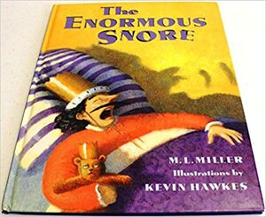 The Enormous Snore by M.L. Miller