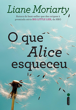 O que Alice esqueceu by Liane Moriarty, Julia Romeu