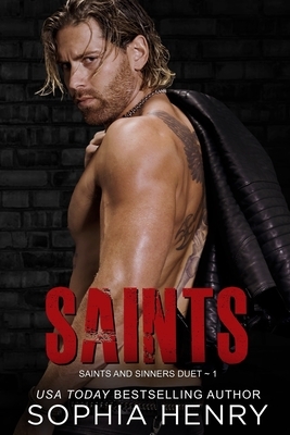 Saints: Saints and Sinners Duet Book 1 by Sophia Henry