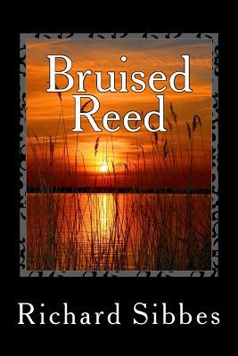 Bruised Reed by Richard Sibbes