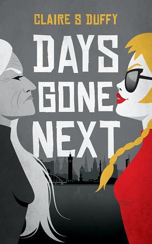 Days Gone Next by Claire S Duffy