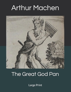 The Great God Pan: Large Print by Arthur Machen