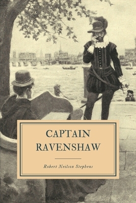 Captain Ravenshaw: Or, The Maid of Cheapside by Robert Neilson Stephens