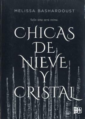 Chicas de Nieve Y Cristal by Melissa Bashardoust