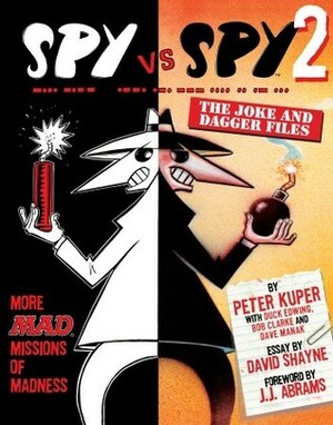 Spy vs. Spy 2: The Joke and Dagger Files by Peter Kuper, David Shayne, J.J. Abrams