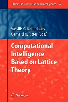 Computational Intelligence Based on Lattice Theory by 