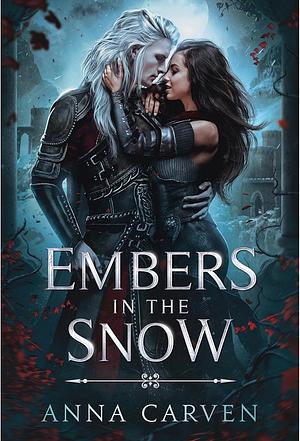 Embers in the Snow by Anna Carven