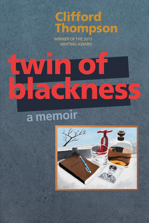 Twin of Blackness by Clifford Thompson