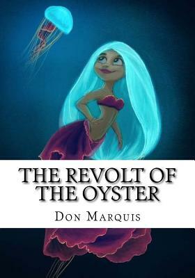 The Revolt of the Oyster by Don Marquis