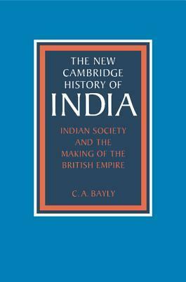 Indian Society and the Making of the British Empire by C.A. Bayly