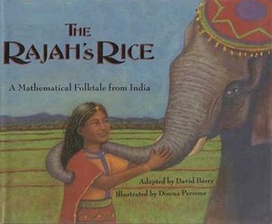 The Rajah's Rice: A Mathematical Folktale From India by David Barry, Donna Perrone