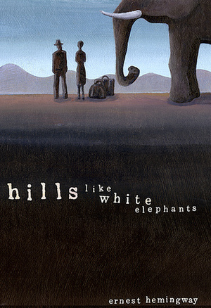 Hills Like White Elephants by Ernest Hemingway
