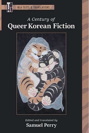 A Century of Queer Korean Fiction by Samuel Perry