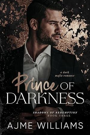 Prince of Darkness (Liam and Kate): A Dark, Mafia Romance by Ajme Williams