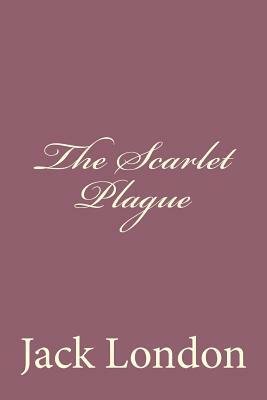 The Scarlet Plague by Jack London