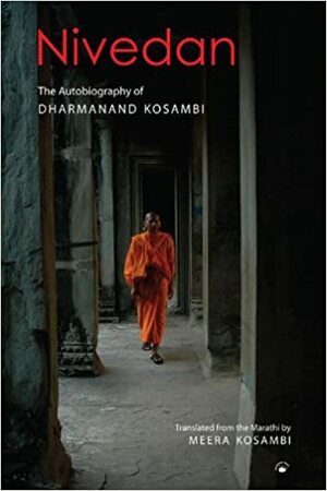 Nivedan: The Autobiography of Dharmanand Kosambi by 