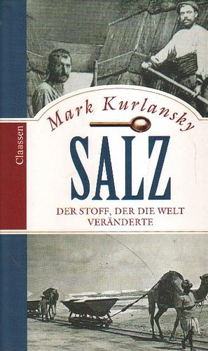 Salz. Der Stoff, der die Welt verändert. by Mark Kurlansky