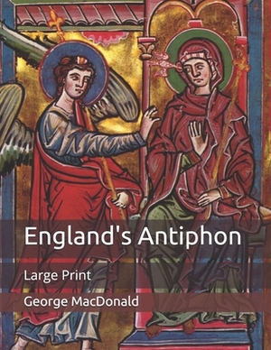 England's Antiphon: Large Print by George MacDonald