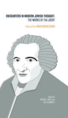 Encounters in Modern Jewish Thought: The Works of Eva Jospe (Volume Two: Moses Mendelssohn) by 