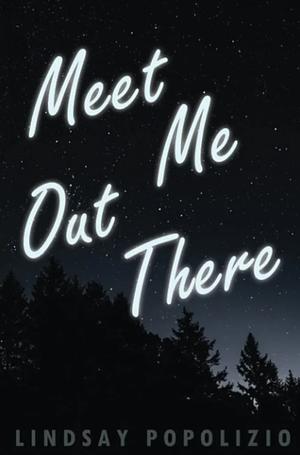 Meet Me Out There by Lindsay Popolizio