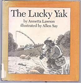 The Lucky Yak by Allen Say, Annetta Lawson