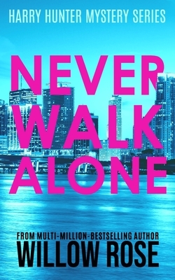 Never Walk Alone by Willow Rose