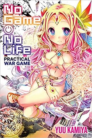 No Game No Life Practical War Game by Yuu Kamiya